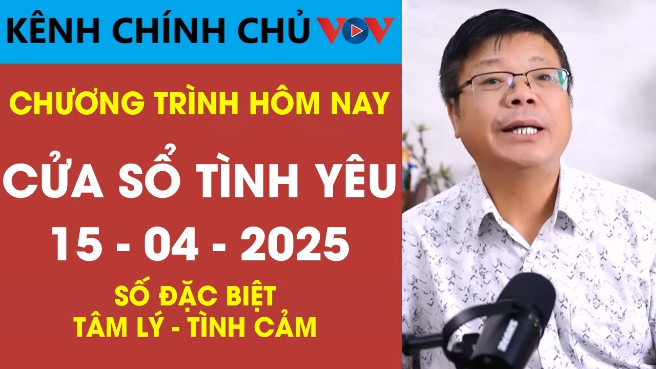 [SỐ ĐẶC BIỆT] Nghe Cửa Sổ Tình Yêu VOV Ngày 15/04/2025 | Đinh Đoàn Tư Vấn Tâm Lý - Tình Cảm Hay Nhất