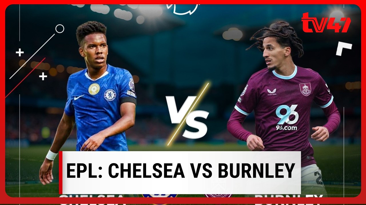 EPL PREDICTIONS: CHELSEA VS BURNLEY