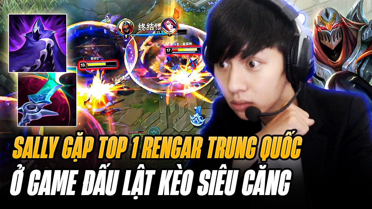 Sally Cầm Zed Đại Chiến Top 1 Rengar Trung Quốc Và Game Đấu Lật Kèo Không Thể Căng Thẳng hơn