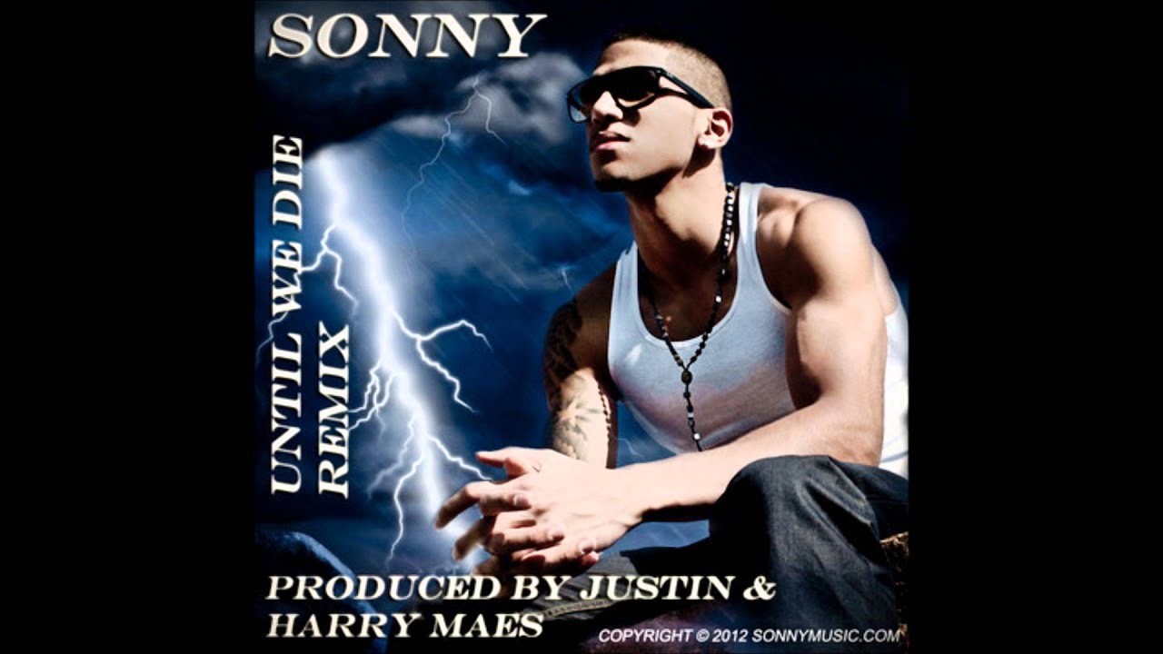 Sonny - Until We Die Remix - Justin Maes & Harry Maes