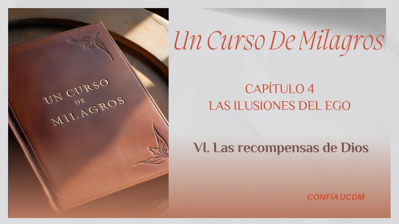 Capítulo 4. LAS ILUSIONES DEL EGO. VI  Las recompensas de Dios