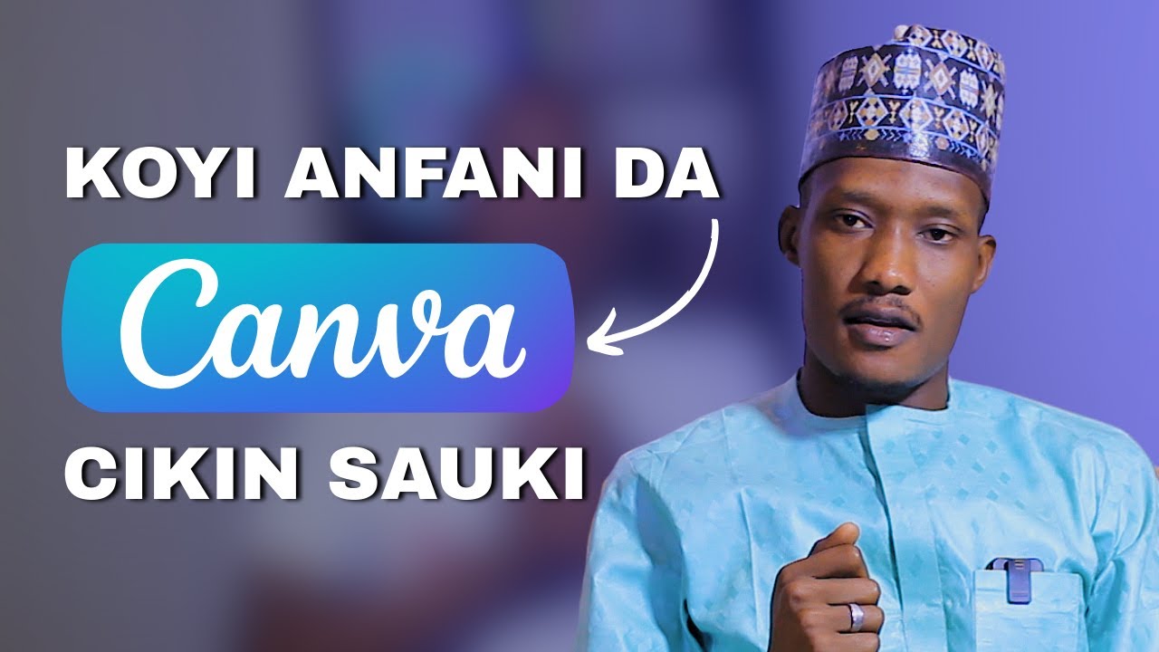 Yadda Ake Anfani da CANVA cikin Sauki, (Part 1) | Canva for Beginners