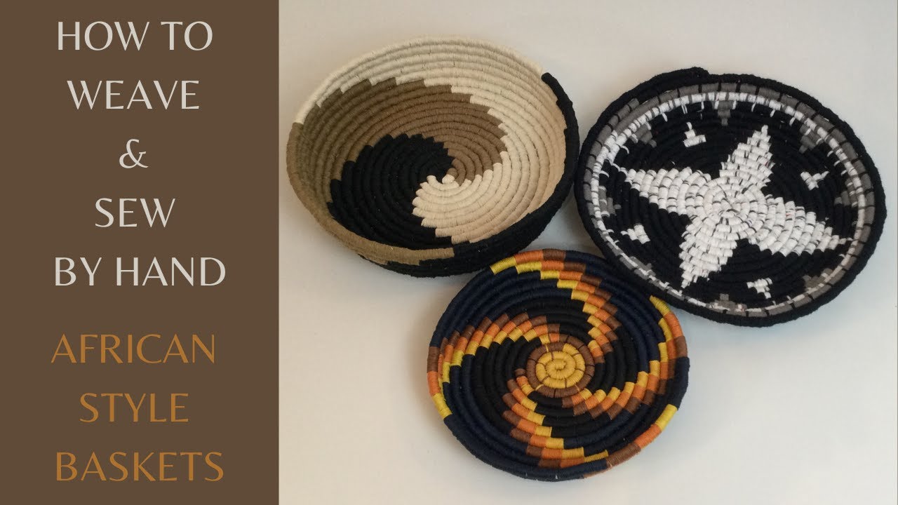 How to Hand-Sew African Style Baskets | Traditional Weaving Guide for Beginners