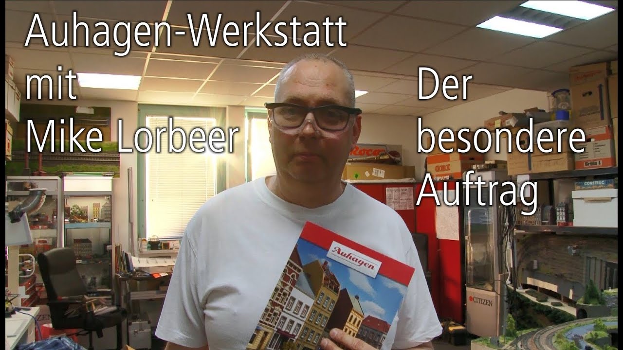 Auhagen Werkstatt mit Mike Lorbeer. Der besondere Auftrag.