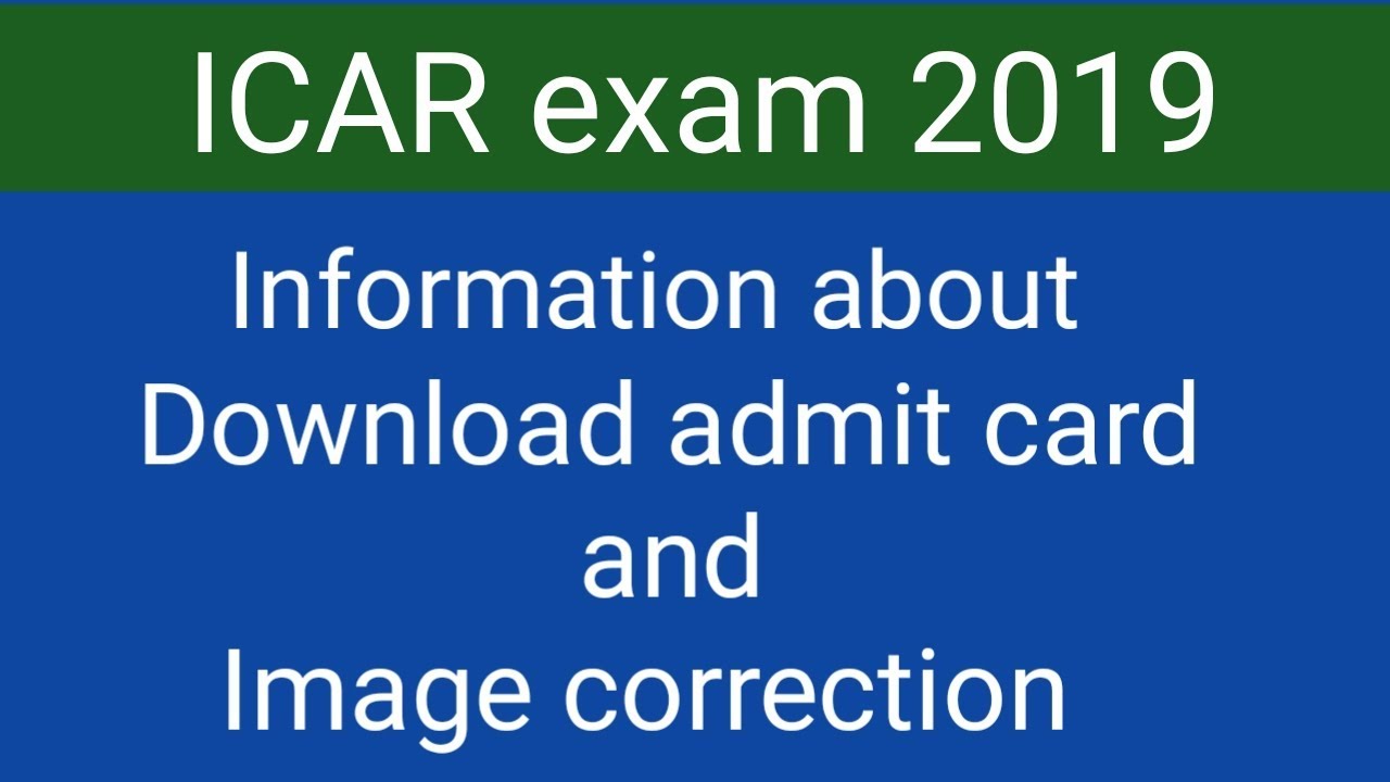 ICAR exam 2019 !! Information about Download admit card and image correction
