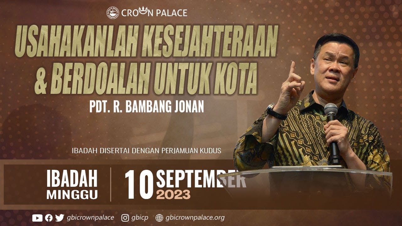 Ibadah Live Streaming - Minggu, 10 September 2023 - Usahakanlah Kesejahteraan & Berdoalah untuk Kota