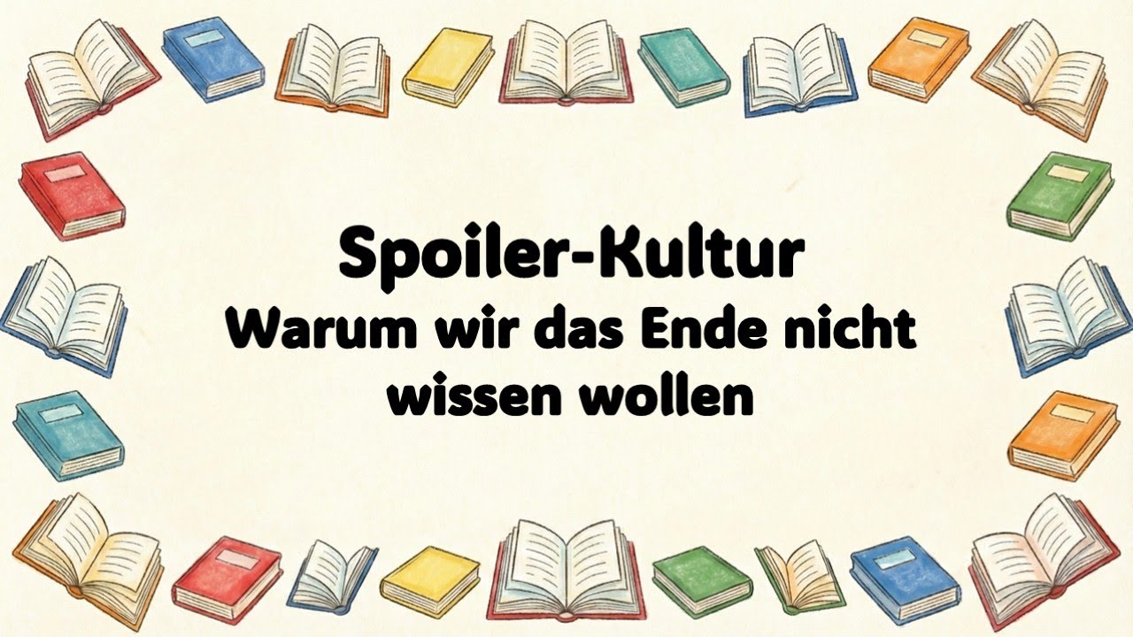 Spoiler-Kultur - Warum wir das Ende nicht wissen wollen