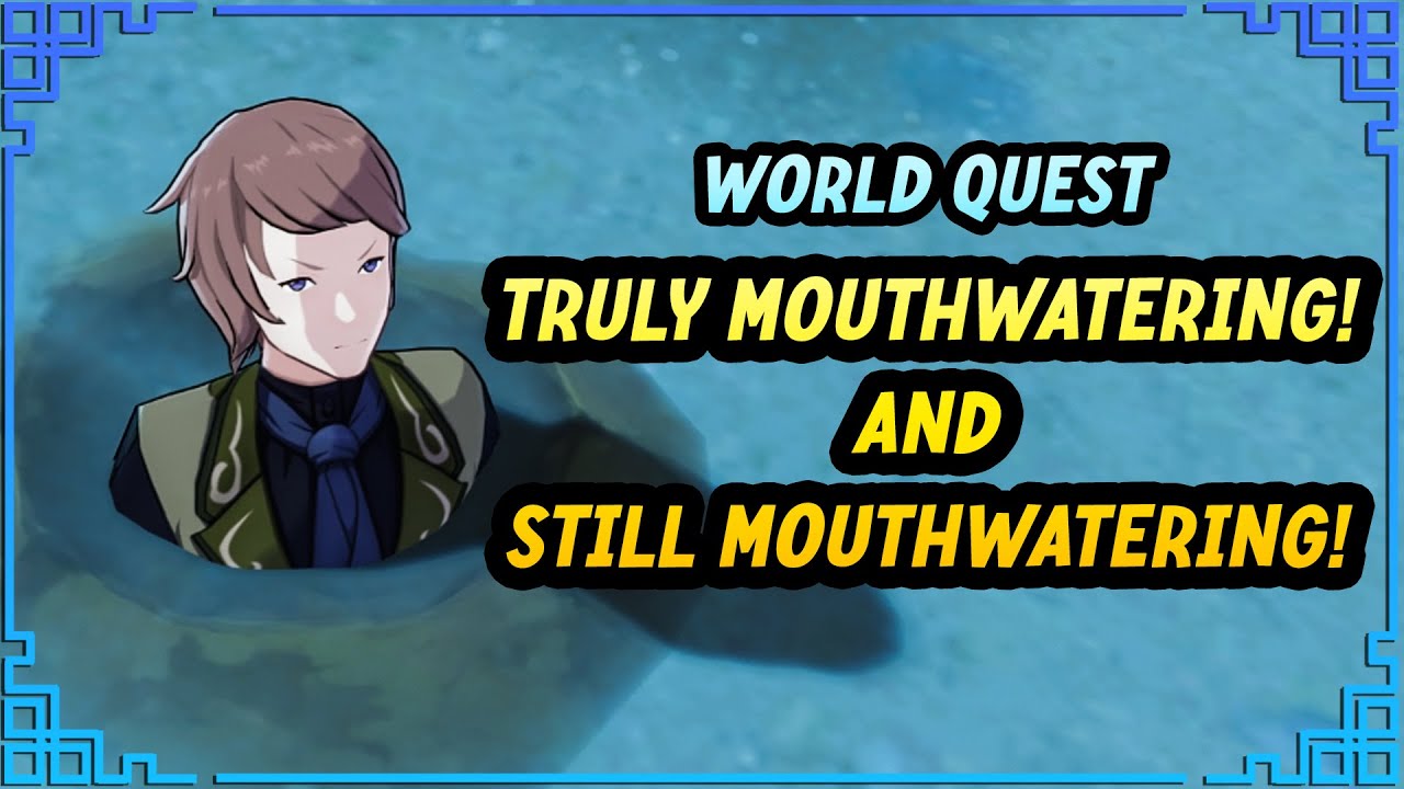 Truly Mouthwatering & Still Mouthwatering World Quest | Genshin Impact 4.0 Fontaine
