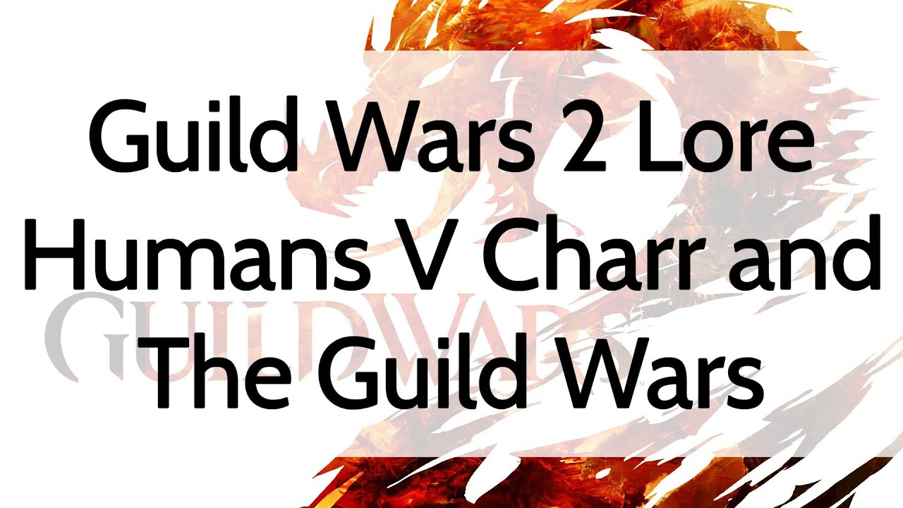 Guild Wars 2 Lore: Humans V Charr & The GUILD WARS