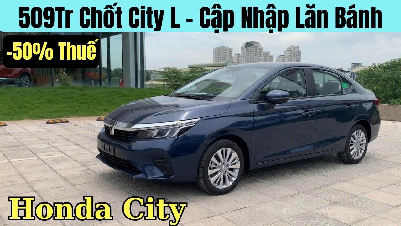✅Honda City 2026 Điều chỉnh giảm 50% Thuế | Tăng sức cạnh tranh với Toyota Vios và Hyundai Accent