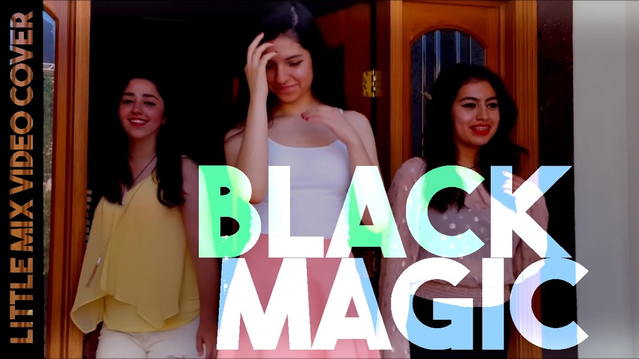 Little Mix - Black Magic (Music Video Cover)