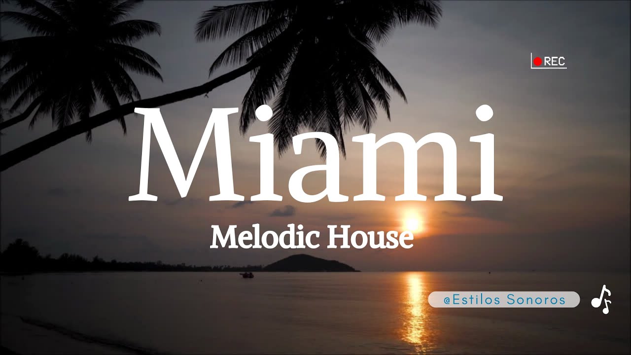 Miami: Melodic House Success 🎧 • The Best of Chill Music in 