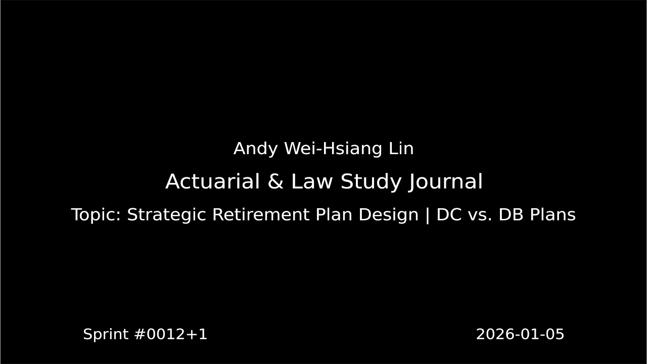 Actuarial & Law Study Journal | 2026-01-05 | Strategic Retirement Plan Design | DC vs. DB Plans
