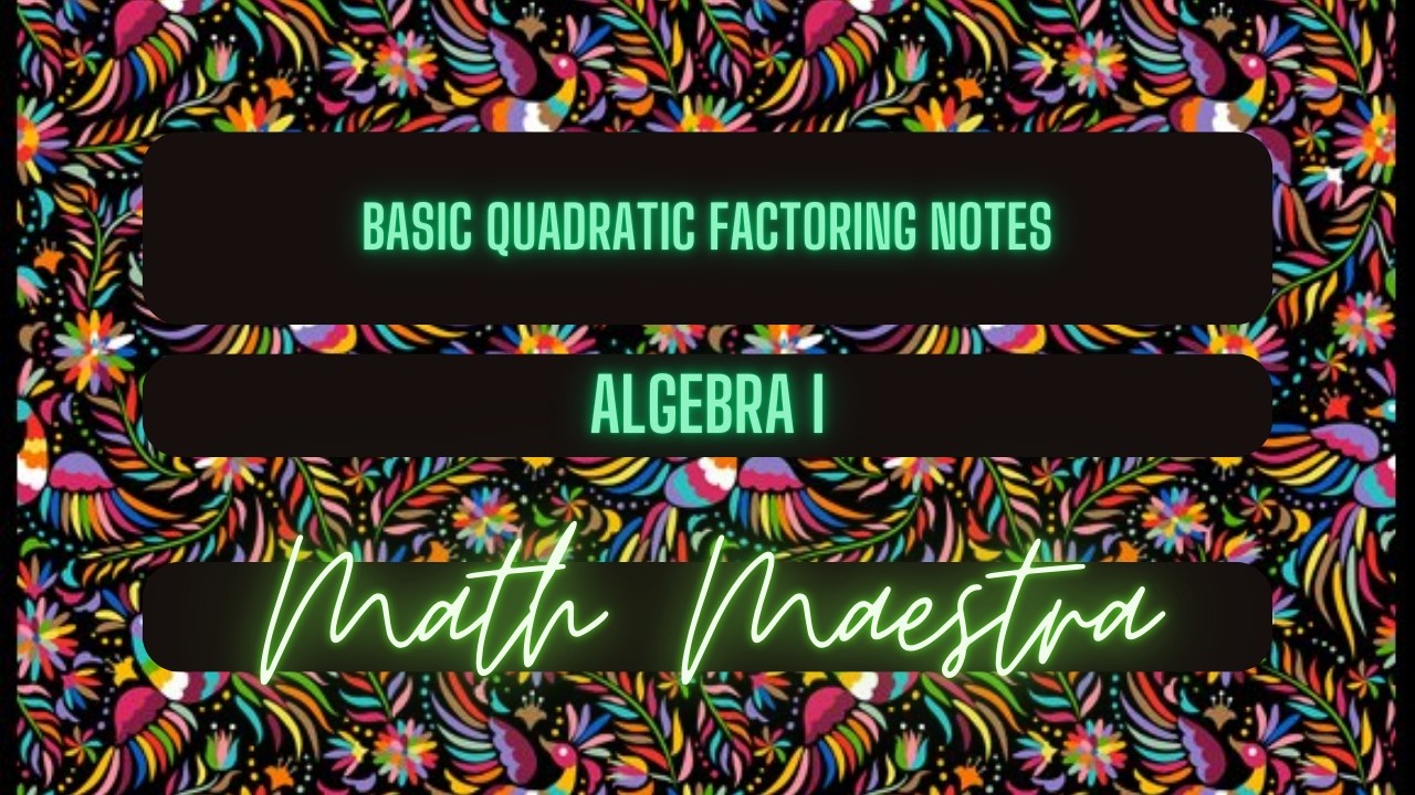 Basic Quadratic Factoring Notes