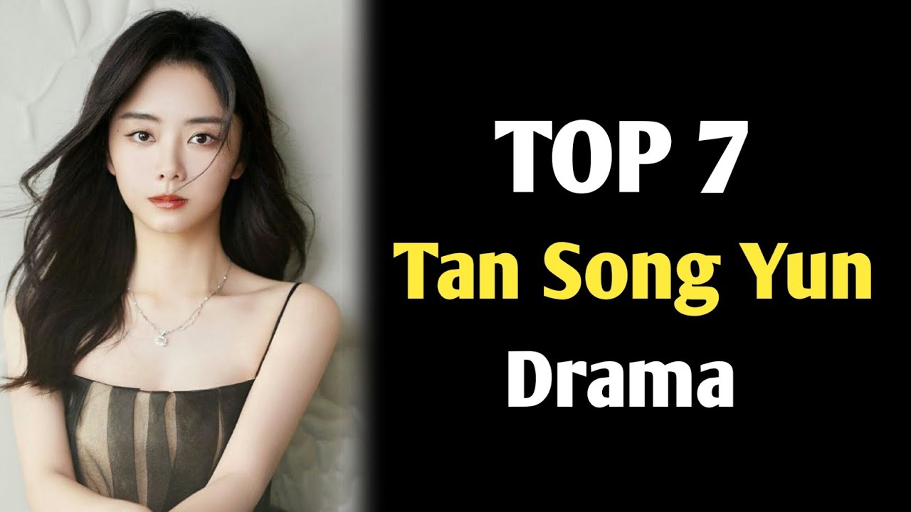 TOP 7 BEST Tan Song Yun drama | Seven Tan Drama | Tan Song Yun Chinese drama | Seven Tan cdrama