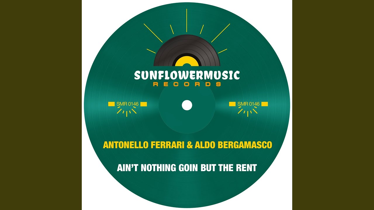 Ain't Nothing Goin But The Rent (Antonello Ferrari & Aldo Bergamasco Club Mix)
