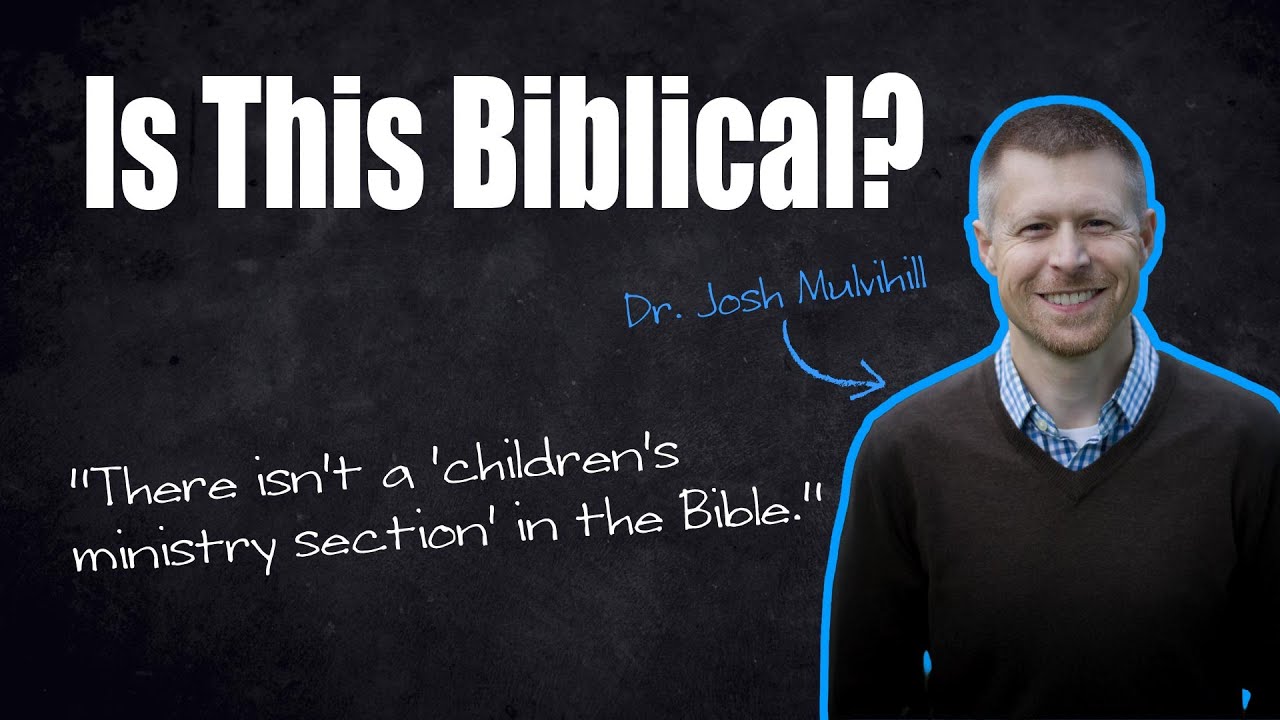 What the Church Gets Wrong About Children’s & Youth Ministry - Dr. Josh Mulvihill