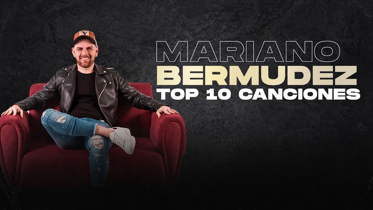 Mariano Bermúdez - TOP 10 Canciones