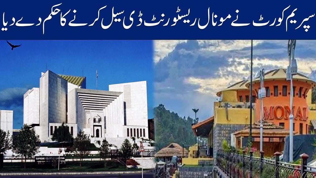 Supreme Court Of Pakistan orders de-sealing of Monal Restaurant