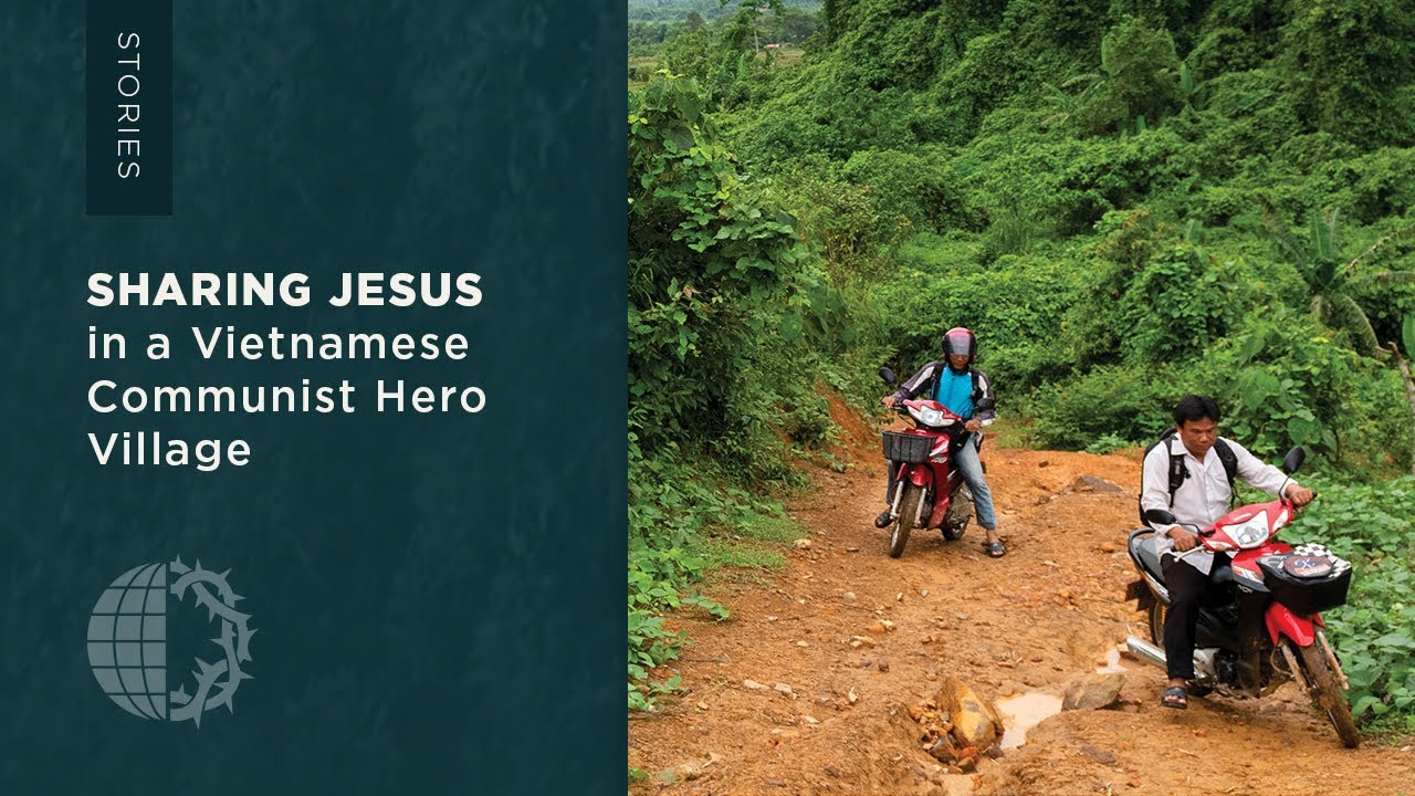 Stories: Sharing Jesus in a Vietnamese Communist Hero Village