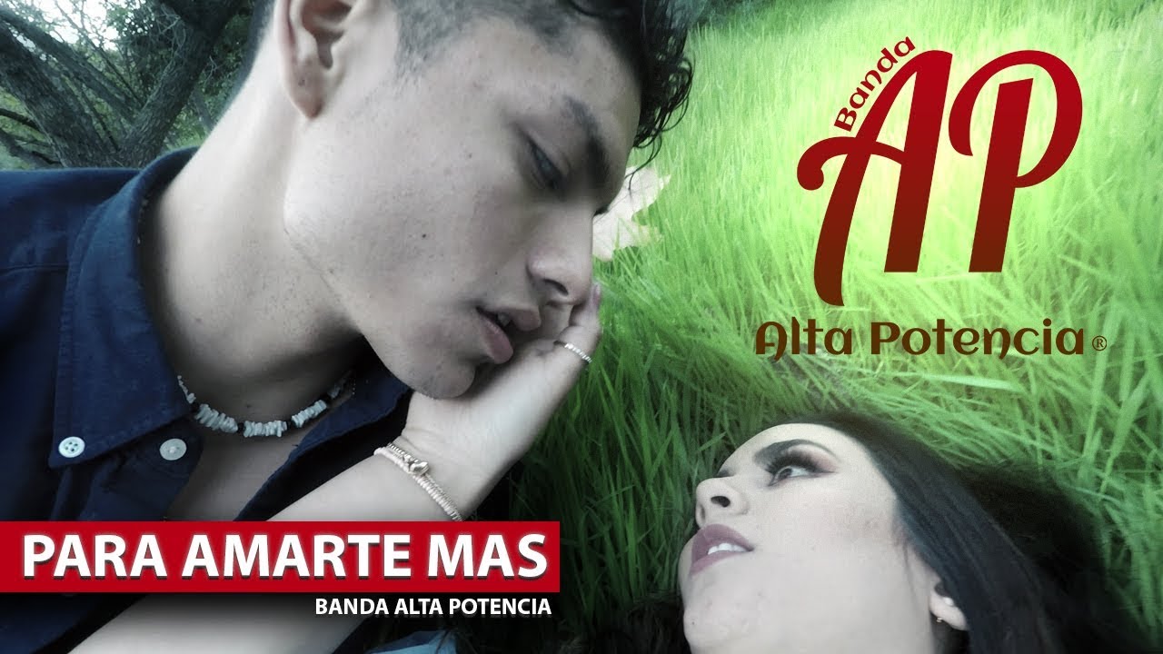 Banda Alta Potencia - Para Amarte Mas ( Video Oficial )