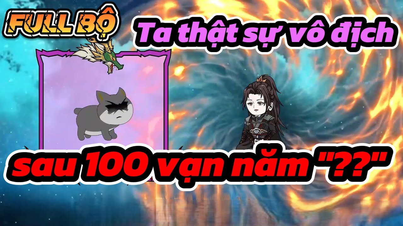 FULL BỘ(1-68) | Ta Thật sự vô địch sau 100 vạn năm 