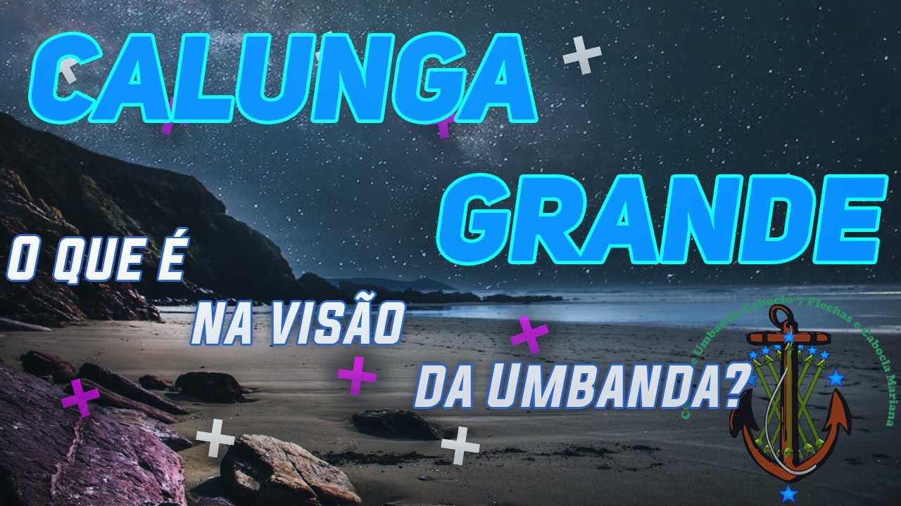O Que é CALUNGA GRANDE na [UMBANDA]