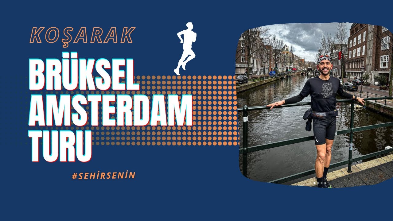 Koşarak Br&uuml;ksel & Amsterdam Turu