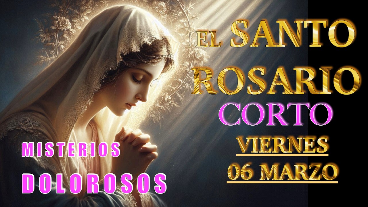 ROSARIO CORTO ❤️❤️ El Santo Rosario Corto de hoy VIERNES 🙏🏻🙏🏻 06 de MARZO 💐🌹