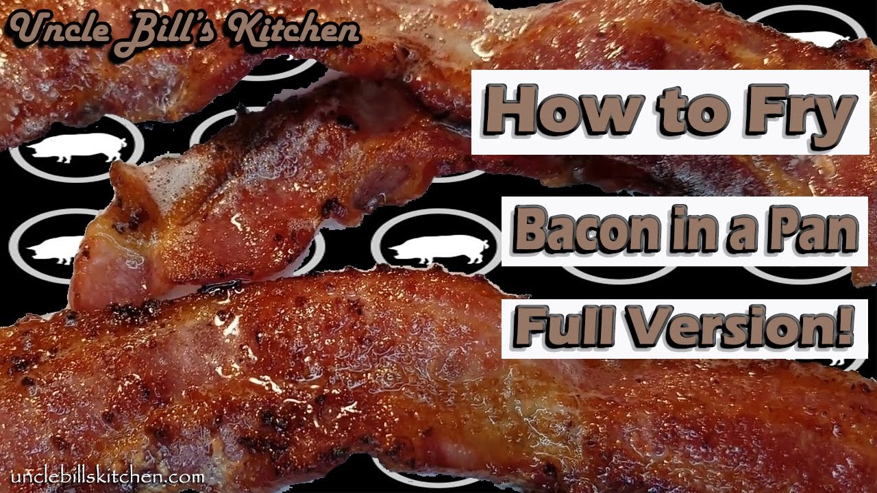 How to Fry Bacon in a Pan | Uncle Bill's Kitchen