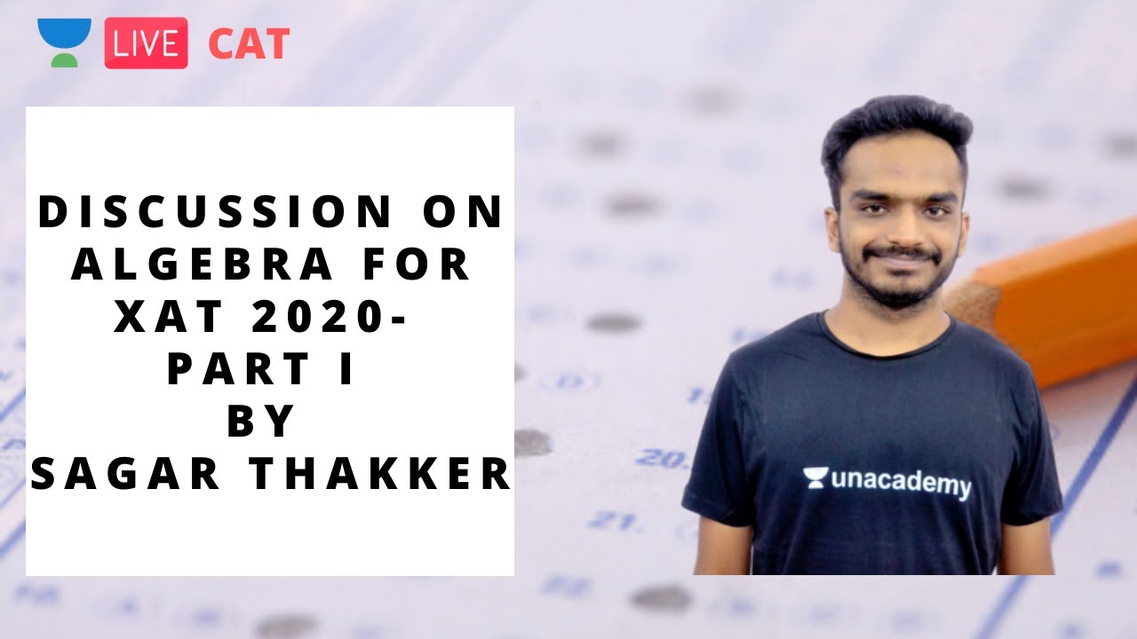 Discussion on Algebra for XAT 2020- Part I by Sagar Thakker
