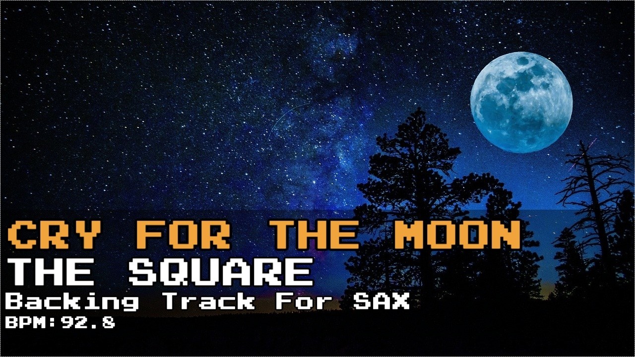【Backing Track(for SAX)】CRY FOR THE MOON/THE SQUARE