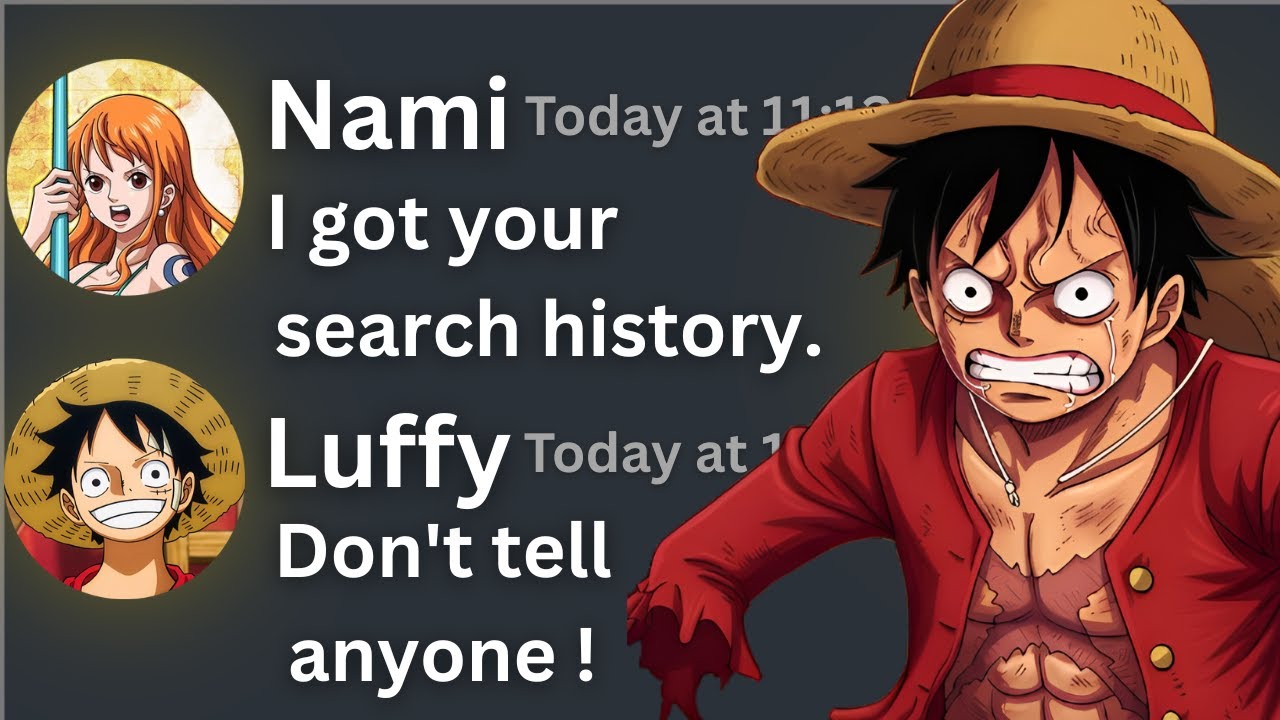If Nami  got Luffy's search history . OnePiece