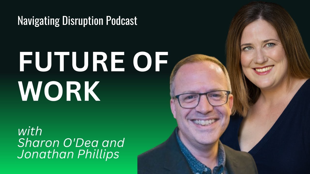 The Present & Future of Work with Sharon O'Dea and Jonathan Phillips