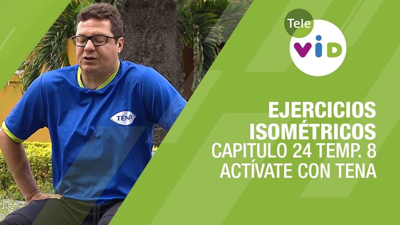 Ejercicios isométricos, Cap. 24 Temp. 8 - Actívate con Tena y Tele VID