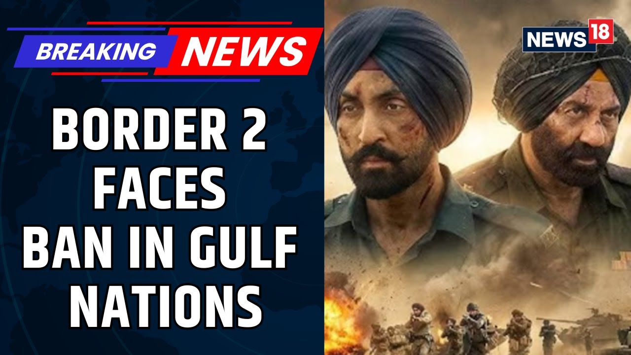 After Dhurandhar, Sunny Deol’s Border 2 Faces Gulf Ban Ahead Of Big 2026 Release | News18