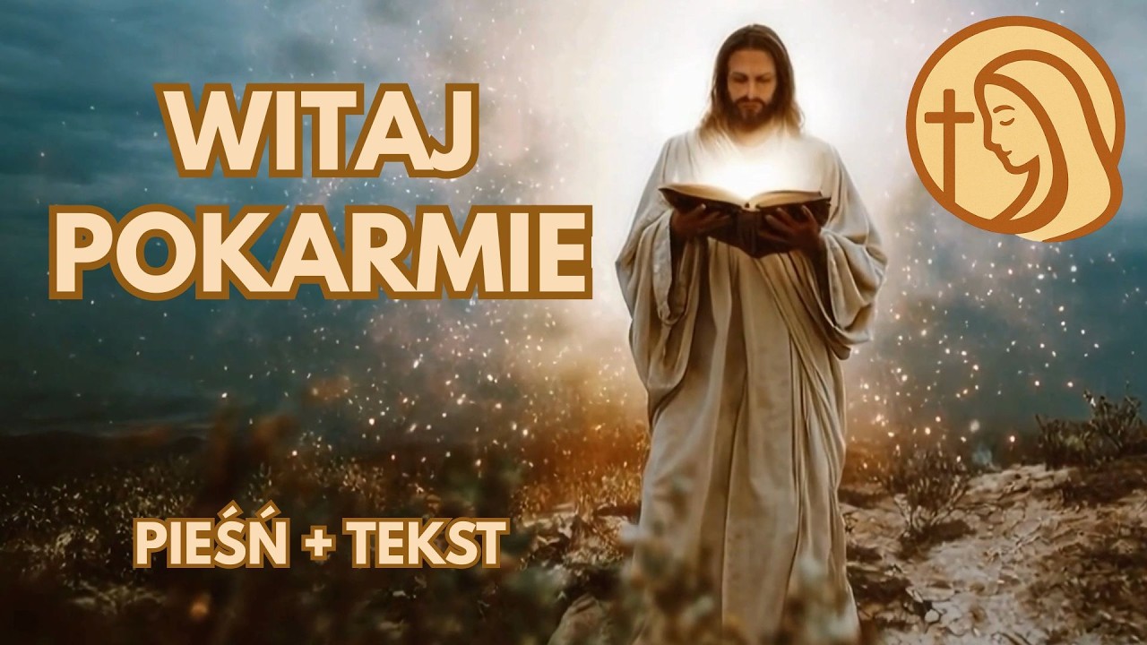 Witaj Pokarmie - najpiękniejsza pieśń eucharystyczna