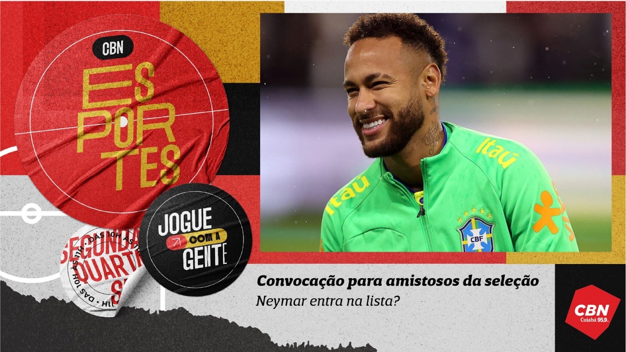 CBN ESPORTES | Convocação para amistosos da seleção… NEYMAR ENTRA NA LISTA?!?