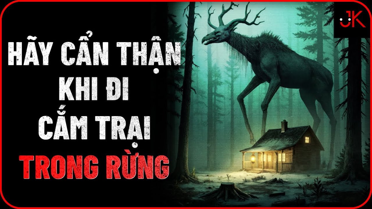 r/Nosleep | Hãy cẩn thận khi đi cắm trại trong rừng | Jeftun