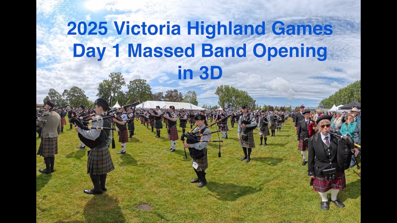 2025 Victoria Highland Games Day1 Opening Massed Bands in 3D