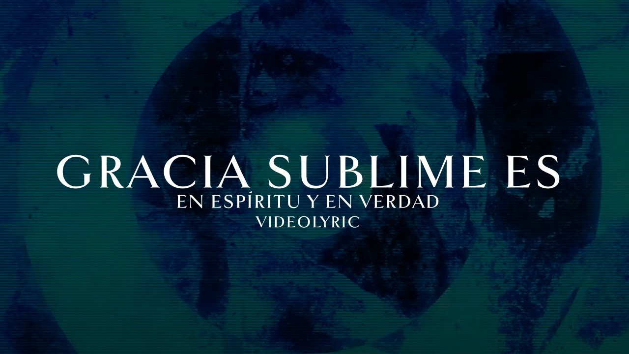 EEYEV - Gracia Sublime Es (Video Lyric)
