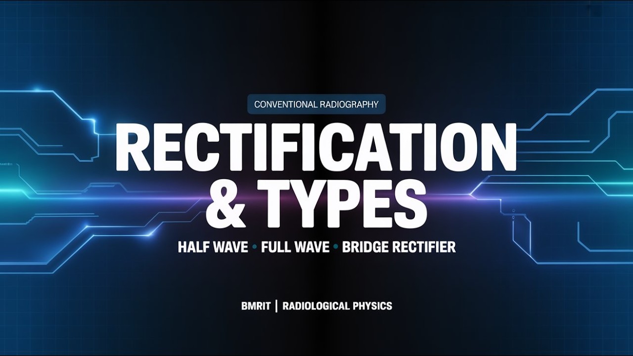 Rectification & Types | Half Wave, Full Wave & Bridge Rectifier | Conventional Radiography | BMRIT