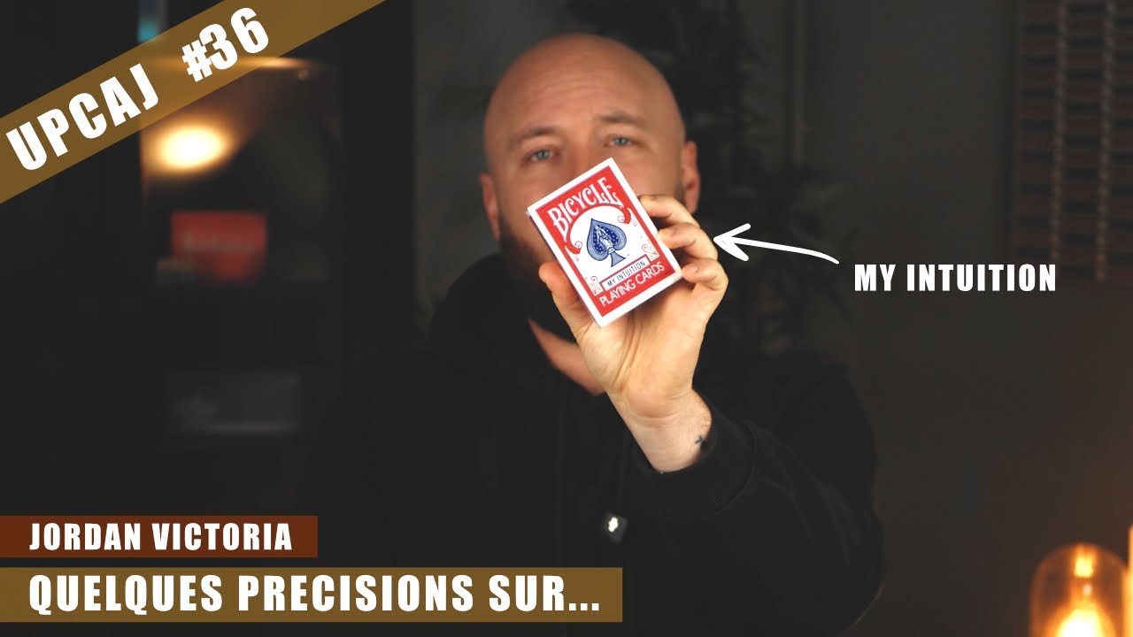 UPCAJ#36 : Quelques précisions sur MY INTUITION !