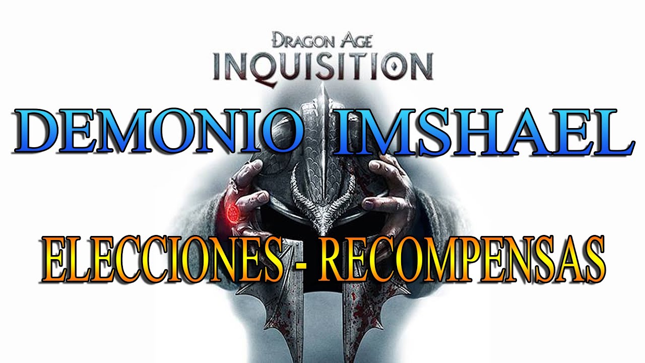 DRAGON AGE INQUISITION | IMSHAEL Y SUS ELECCIONES