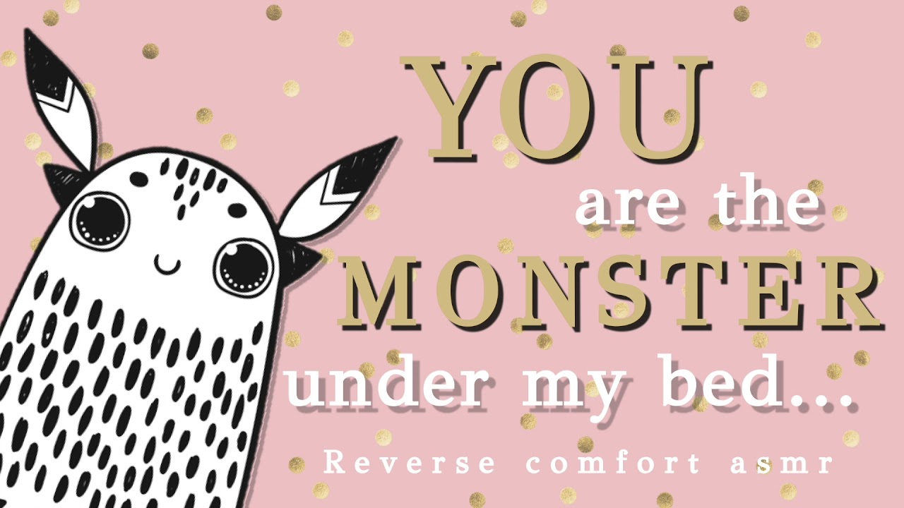 [Reverse comfort ASMR] You are the MONSTER under my bed - Roleplay - Fantasy  - F4A
