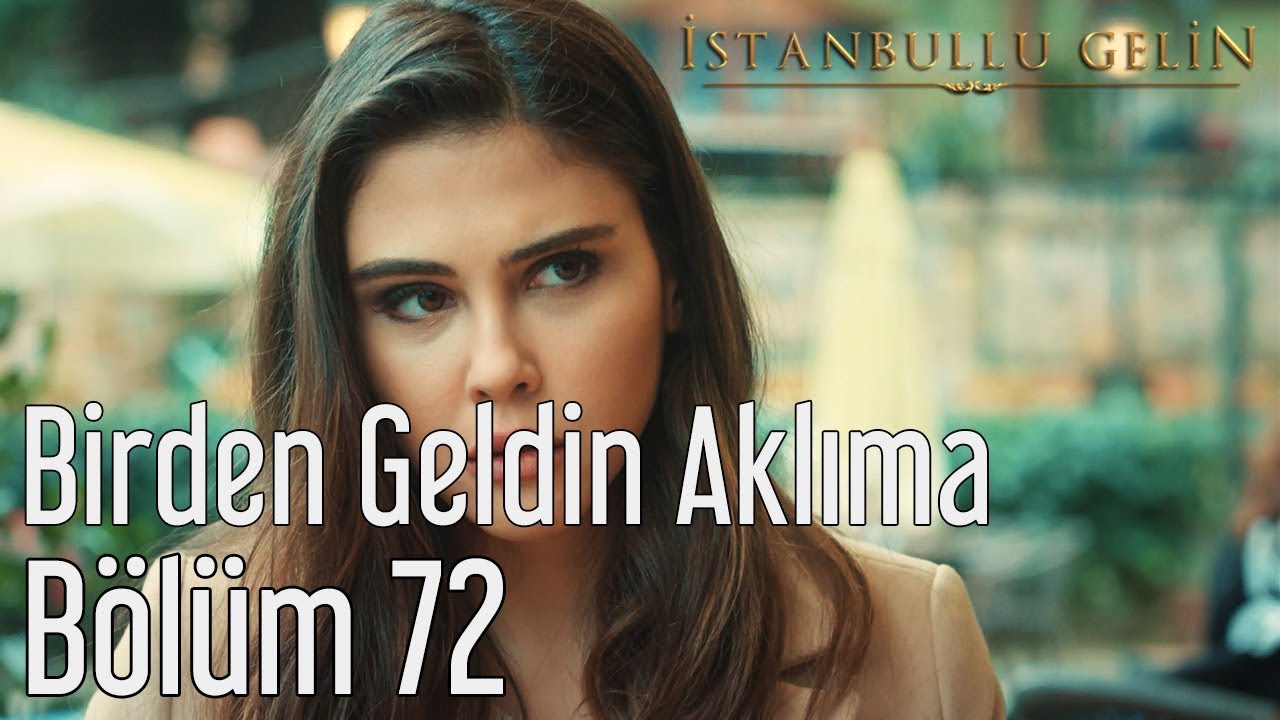 İstanbullu Gelin 72. Bölüm - Tuna Kiremitçi & Sena Şener - Birden Geldin Aklıma