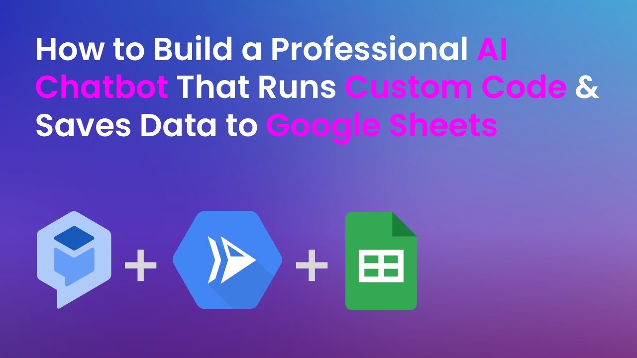 How to Build a Professional AI Chatbot That Runs Custom Code & Saves Data to Google Sheets