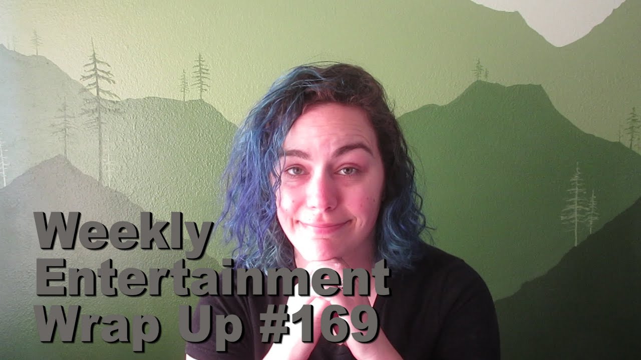 Weekly Entertainment Wrap Up #169 [CC]