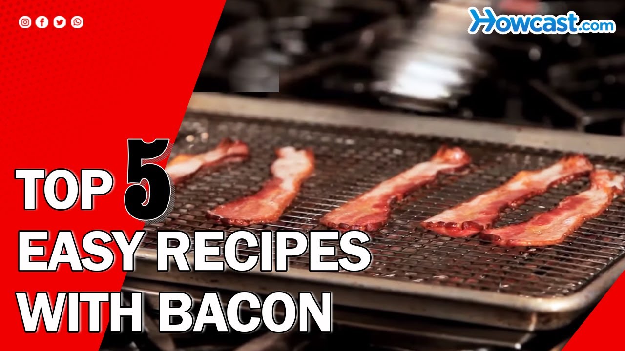Top 5 Easy Recipes With Bacon