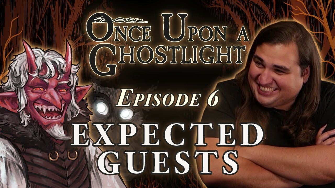 Once Upon a Ghostlight Ep. 6 | Expected Guests | Crooked Moon Campaign